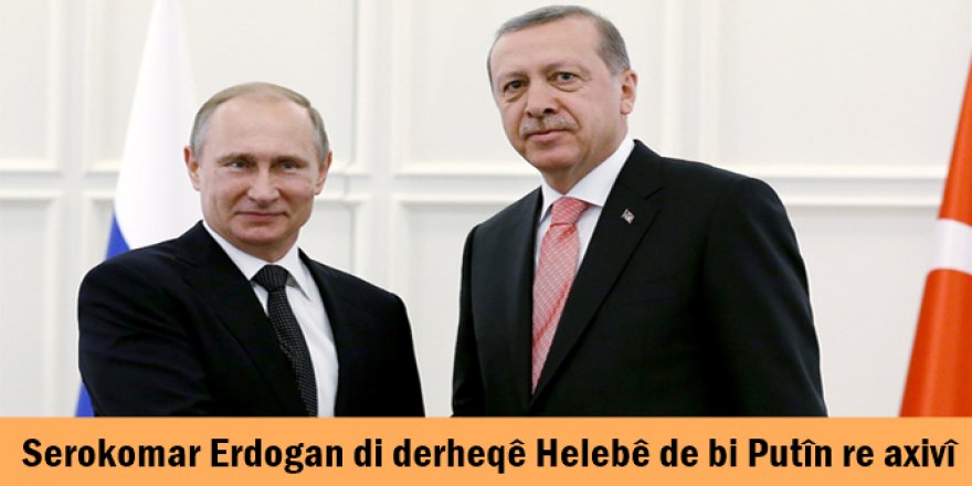 Serokomar Erdogan di derheqê Helebê de bi Putîn re axivî
