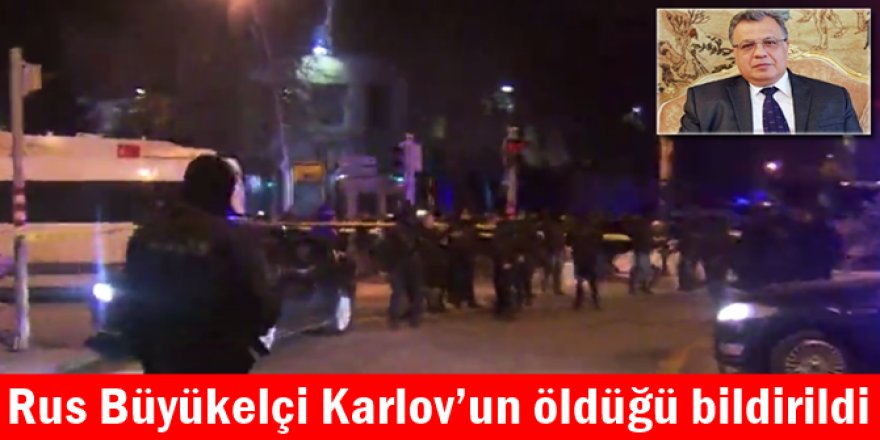 Rus Büyükelçi Karlov’un öldüğü belirtildi