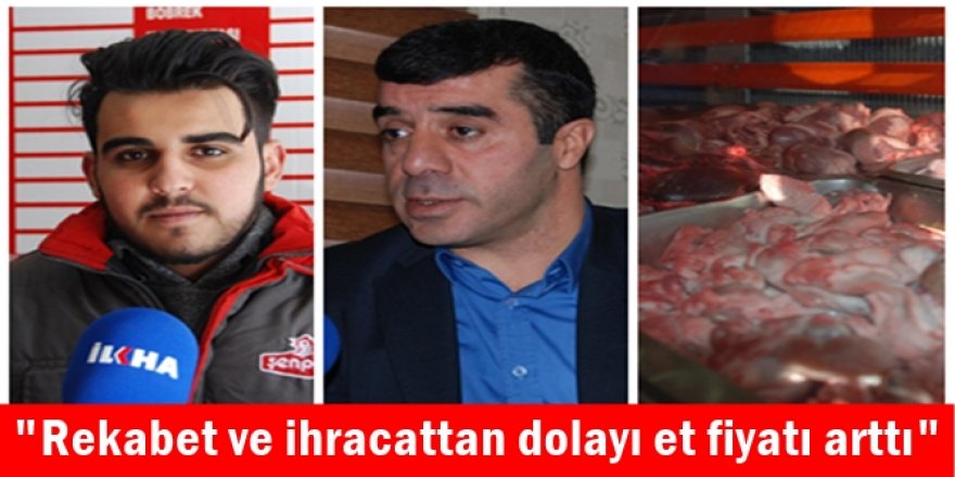 "Rekabet ve ihracattan dolayı et fiyatı arttı"