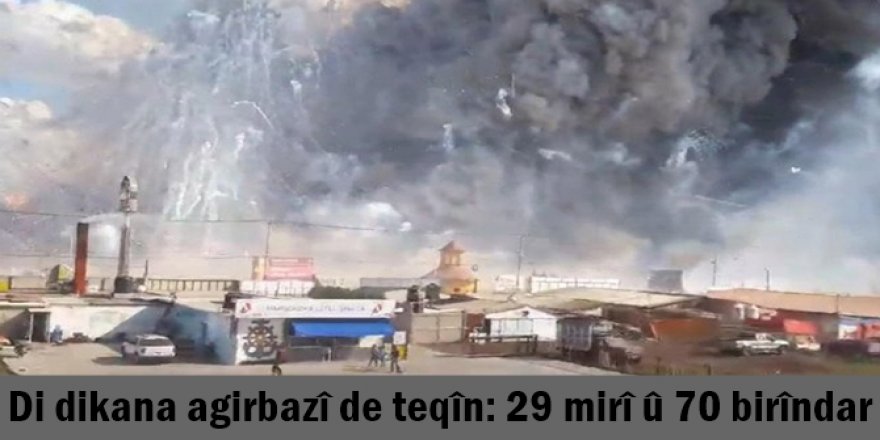 Di dikana agirbazî de teqîn: 29 mirî û 70 birîndar