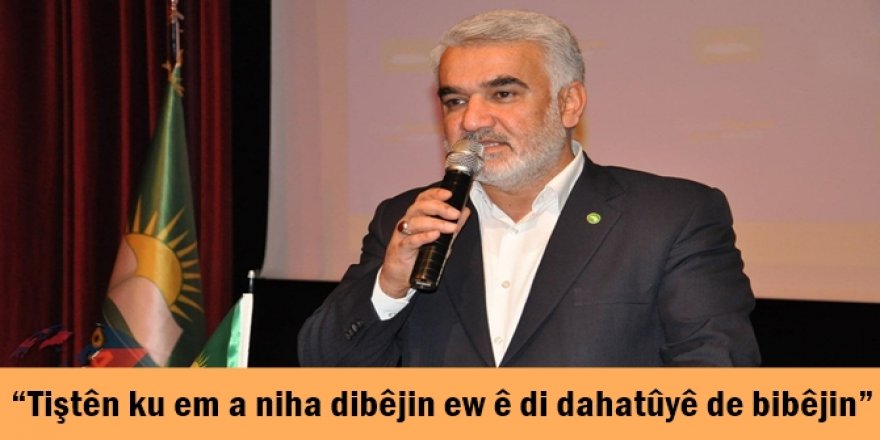 “Tiştên ku em a niha dibêjin ew ê di dahatûyê de bibêjin”