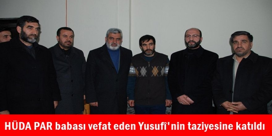 HÜDA PAR babası vefat eden Yusufî'nin taziyesine katıldı