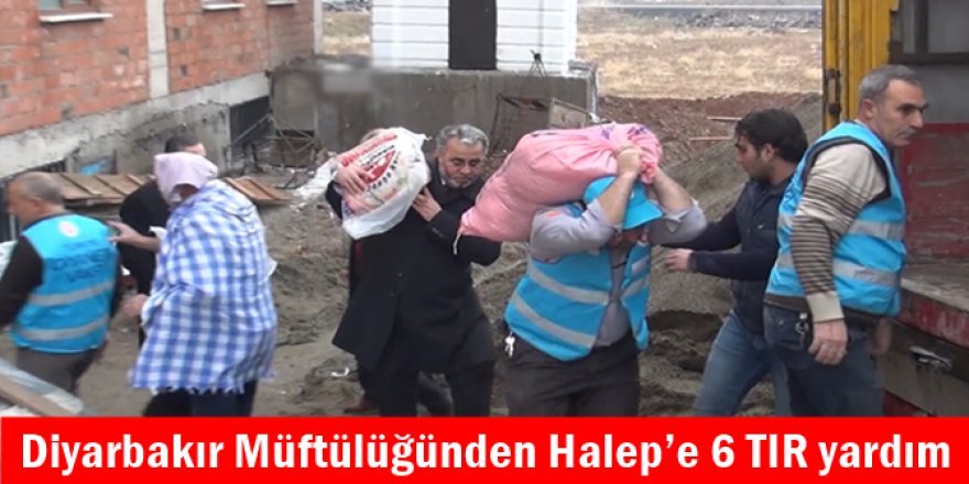 Diyarbakır Müftülüğünden Halep’e 6 TIR yardım