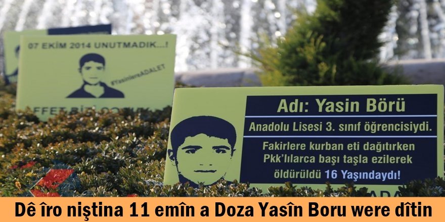 Dê îro niştina 11 emîn a Doza Yasîn Boru were dîtin