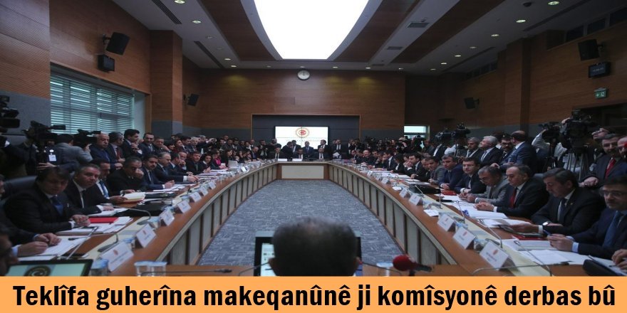 Teklîfa guherîna makeqanûnê ji komîsyonê derbas bû
