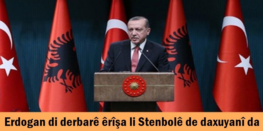 Erdogan di derbarê êrîşa li Stenbolê de daxuyanî da