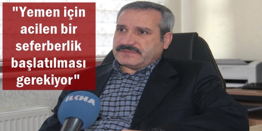 "Yemen için acilen bir seferberlik başlatılması gerekiyor"