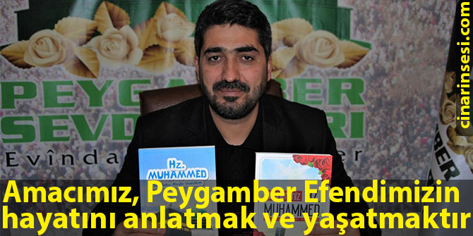 Amacımız Peygamber Efendimizin hayatını anlatmak ve yaşatmaktır