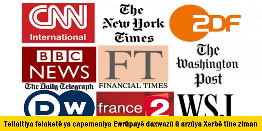 Tellaltiya felaketê ya çapemeniya Ewrûpayê daxwazû û arzûya Xerbê tîne ziman