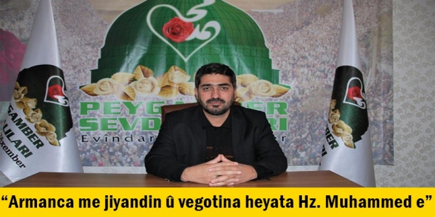 “Armanca me jiyandin û vegotina heyata Hz. Muhammed e”