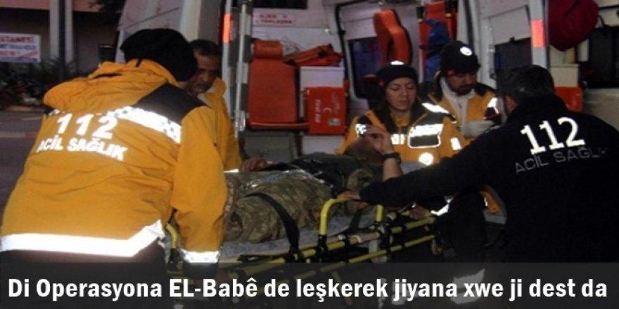 Di Operasyona EL-Babê de leşkerek jiyana xwe ji dest da