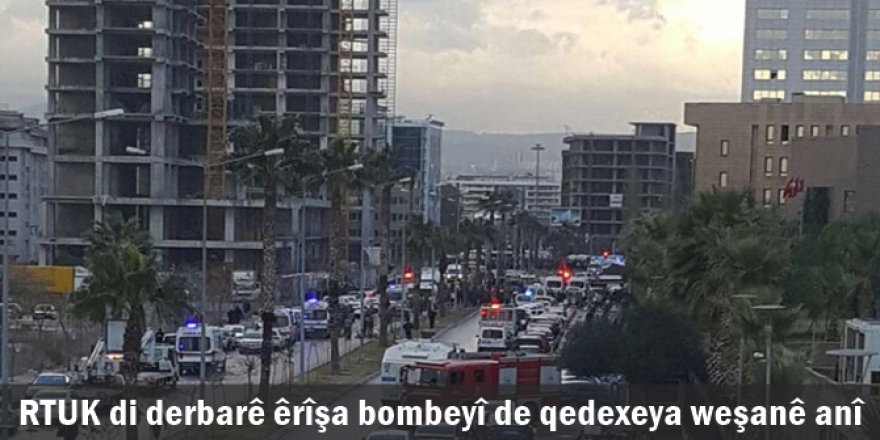RTUK di derbarê êrîşa bombeyî de qedexeya weşanê anî