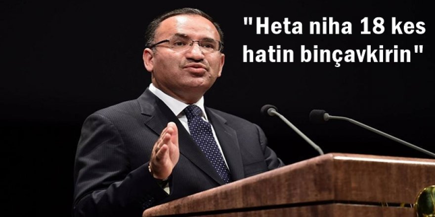 Wezîrê Edaletê Bozdag: Heta niha 18 kes hatin binçavkirin