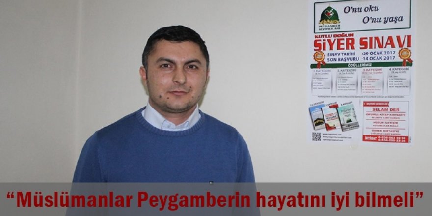 “Müslümanlar Peygamberin hayatını iyi bilmeli”