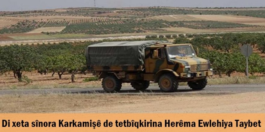 Di xeta sînora Karkamişê de tetbîqkirina Herêma Ewlehiya Taybet