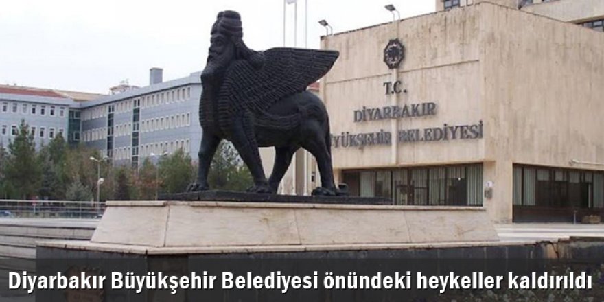 Diyarbakır Büyükşehir Belediyesi önündeki heykeller kaldırıldı