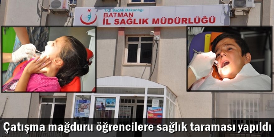 Çatışma mağduru öğrencilere sağlık taraması yapıldı