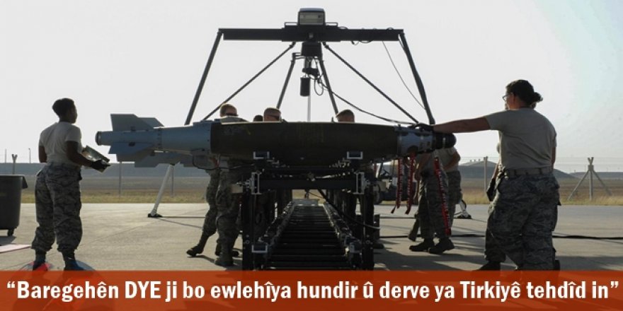 “Baregehên DYE ji bo ewlehîya hundir û derve ya Tirkiyê tehdîd in”