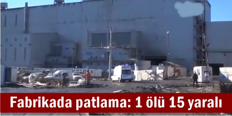 Fabrikada patlama: 1 ölü 15 yaralı