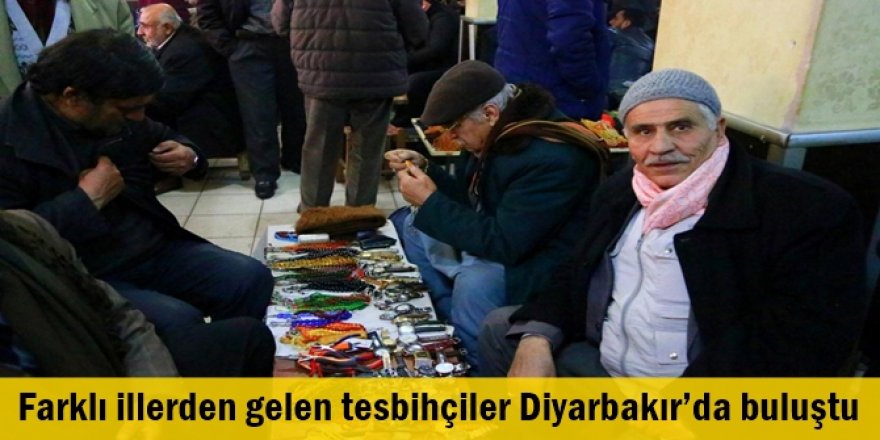 Farklı illerden gelen tesbihçiler Diyarbakır’da buluştu