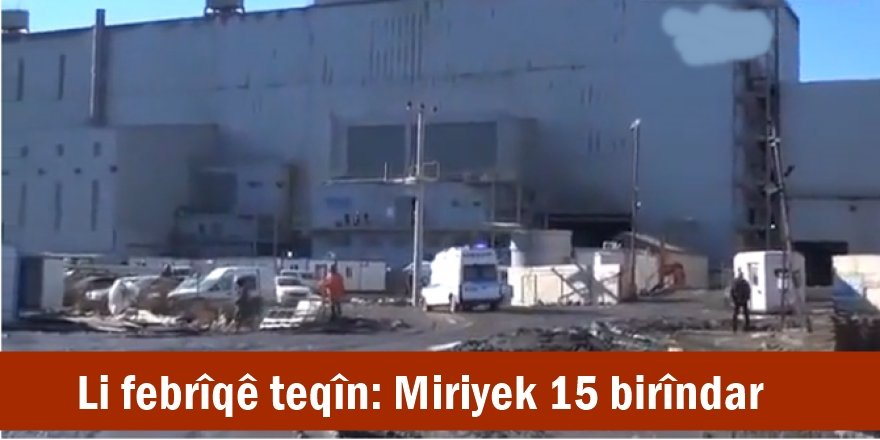 Li febrîqê teqîn: Miriyek 15 birîndar