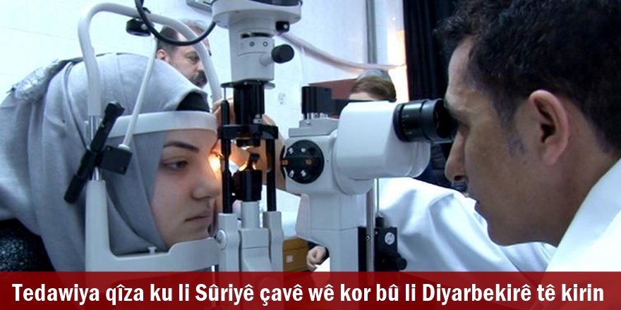 Tedawiya qîza ku li Sûriyê çavê wê kor bû li Diyarbekirê tê kirin