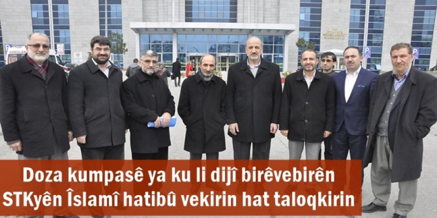 Doza kumpasê ya ku li dijî birêvebirên STKyên Îslamî hatibû vekirin hat taloqkirin