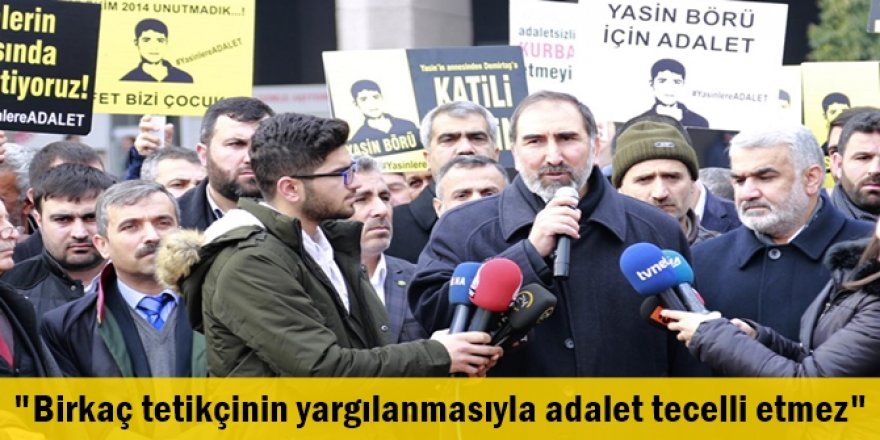 "Birkaç tetikçinin yargılanmasıyla adalet tecelli etmez"