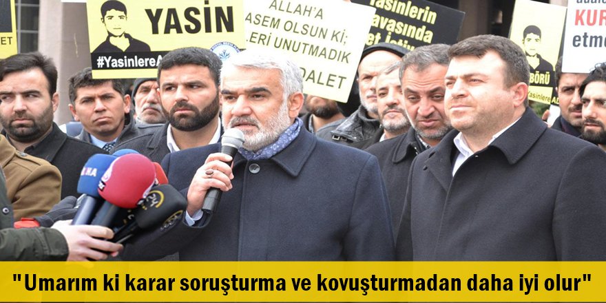 "Umarım ki karar soruşturma ve kovuşturmadan daha iyi olur"