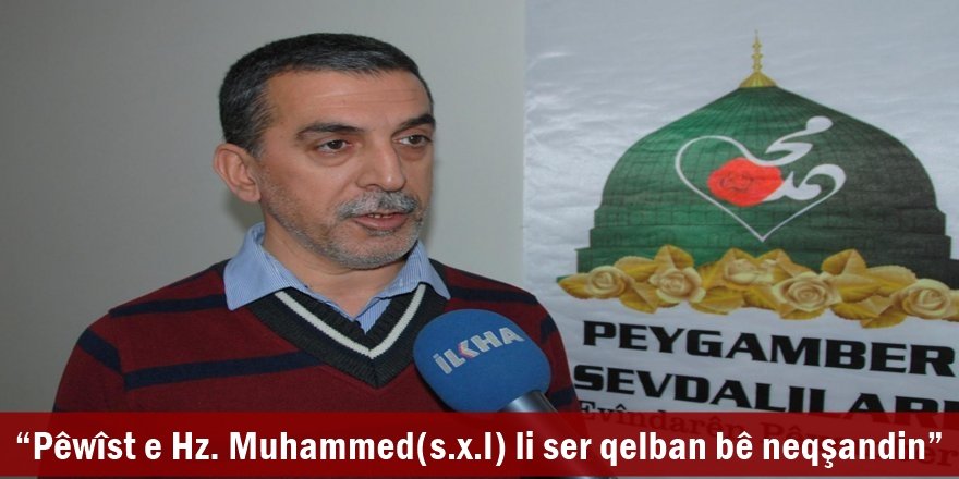 “Pêwîst e Hz. Muhammed(s.x.l) li ser qelban bê neqşandin”