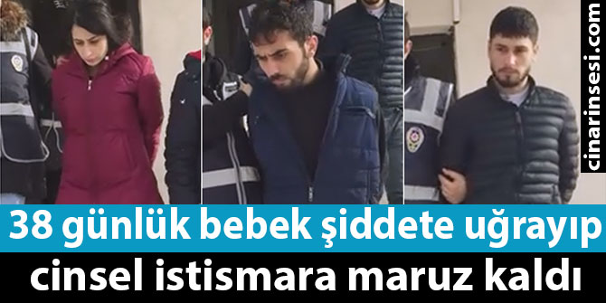 38 günlük bebek şiddete uğrayıp cinsel istismara maruz kaldı