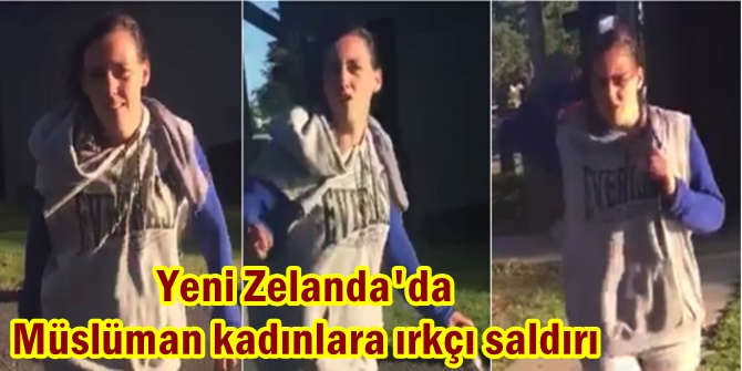 Yeni Zelanda'da Müslüman kadınlara ırkçı saldırı