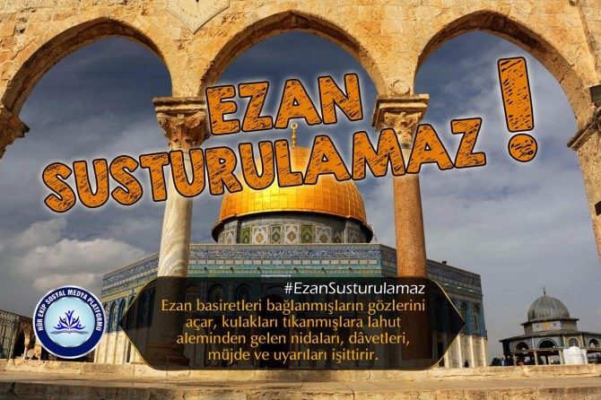 Binlerce sosyal medya kullanıcısı ‘#EzanSusturulamaz’ dedi