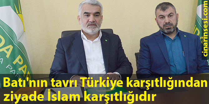 Batı'nın tavrı Türkiye karşıtlığından ziyade İslam karşıtlığıdır