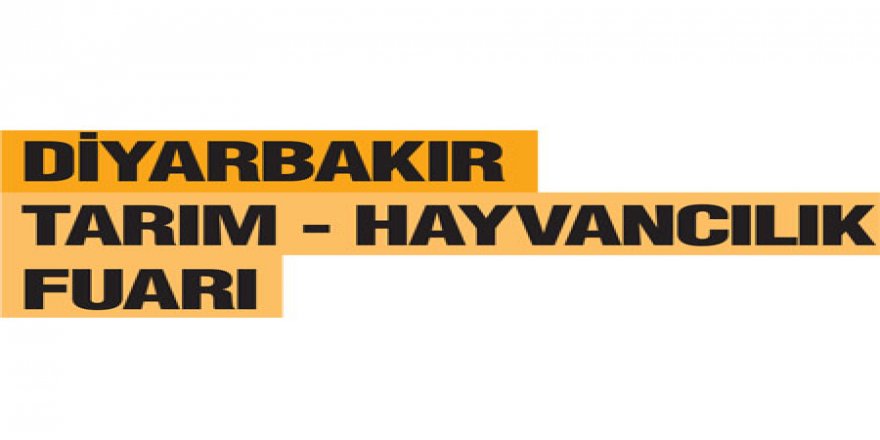 Diyarbakır’da 18-22 Nisan'da 'Tarım Hayvancılık Fuarı’ düzenlenecek