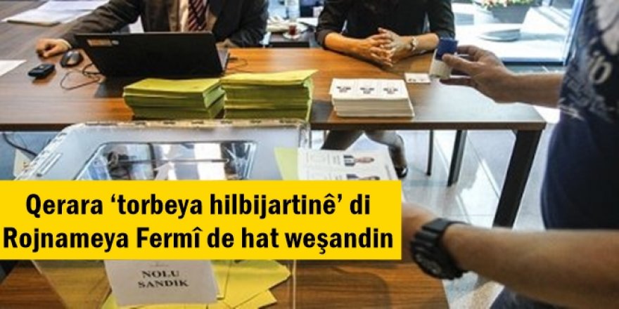 Qerara ‘torbeya hilbijartinê’ di Rojnameya Fermî de hat weşandin