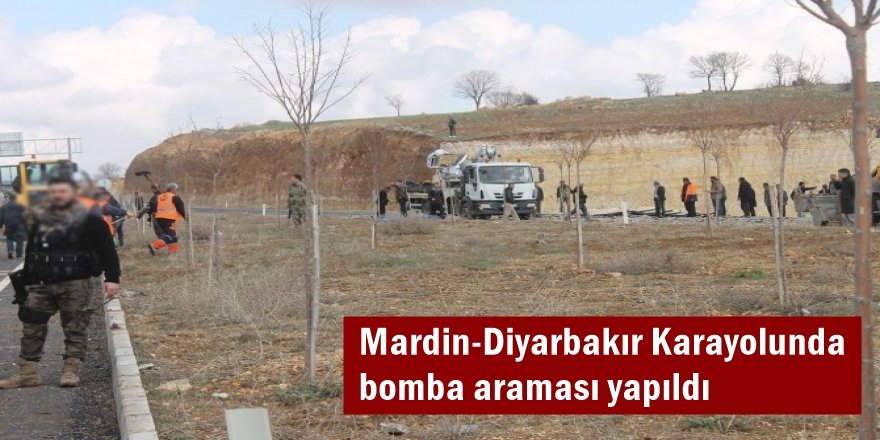 Mardin-Diyarbakır Karayolunda bomba araması yapıldı