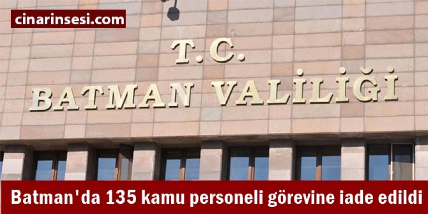 Batman'da 135 kamu personeli görevine iade edildi