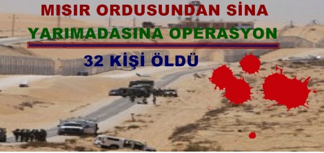 Mısır ordusundan Sina'da operasyon: 32 ölü