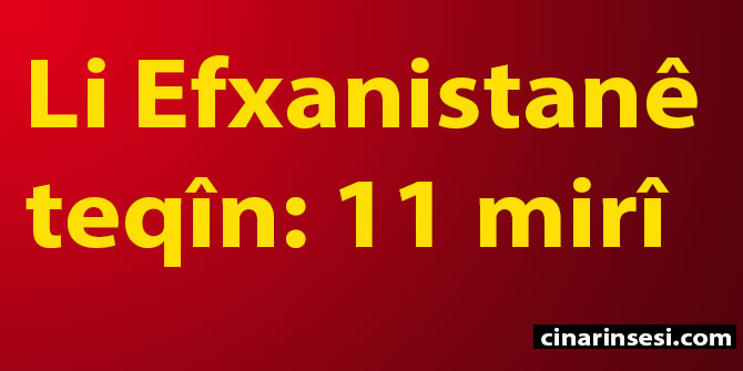 Li Efxanistanê teqîn: 11 mirî