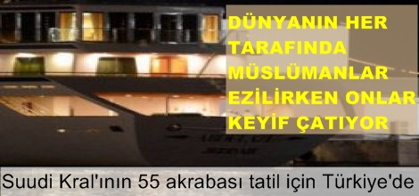 Suudi Kral'ının 55 akrabası tatil için Türkiye'de