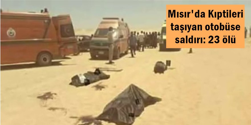 Mısır'da Kıptileri taşıyan otobüse saldırı: 23 ölü