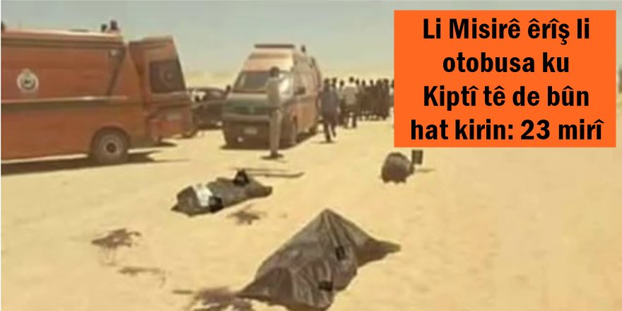 Li Misirêêrîş li otobusa ku Kiptî tê de bûn hat kirin: 23 mirî