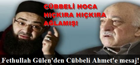 Fethullah Gülen'den Cübbeli Ahmet'e mesaj!
