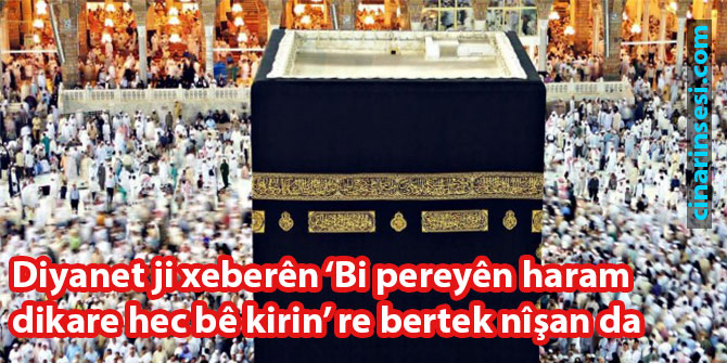 Diyanet ji xeberên ‘Bi pereyên haram dikare hec bê kirin’ re bertek nîşan da