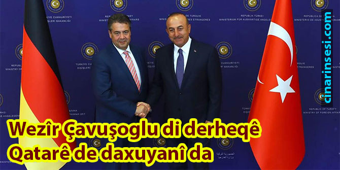 Wezîr Çavuşoglu di derheqê Qatarê de daxuyanî da