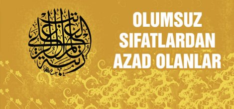Namaz Ehli; Olumsuz Sifatlardan Azad Olanlar...