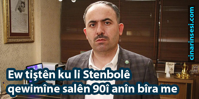 Ew tiştên ku li Stenbolê qewimîne salên 90î anîn bîra me