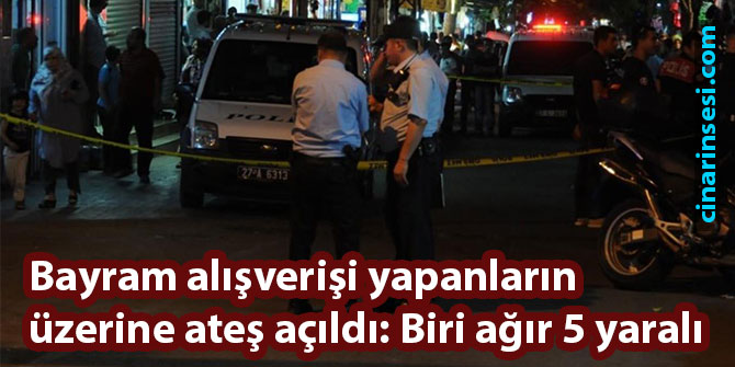 ​Gaziantep’te bayram alışverişi yapanların üzerine ateş açıldı: Biri ağır 5 yaralı