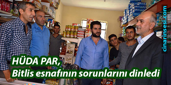 HÜDA PAR, Bitlis esnafının sorunlarını dinledi